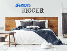 Load image into Gallery viewer, dream BIGGER Wall Sign

